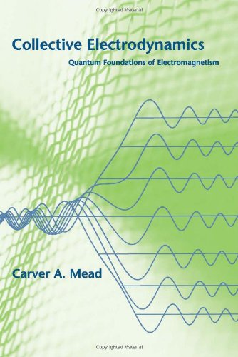 collective electrodynamics quantum foundations of electromagnetism 1st edition carver a. mead 0262133784,
