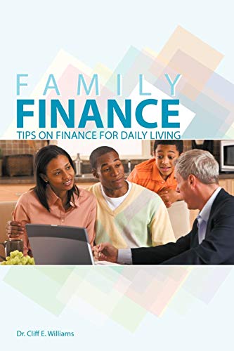 family finance tips on finance for daily living 1st edition dr. cliff e. williams 1463445121, 9781463445126