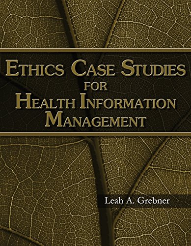 ethics case studies for health information management 1st edition leah a.grebner 1418049301, 9781418049300