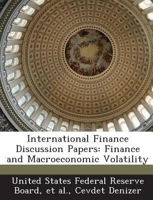 international finance discussion papers finance and macroeconomic volatility 1st edition united states