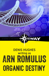 organic destiny  arn romulus, denis hughes 1473220300, 9781473220300