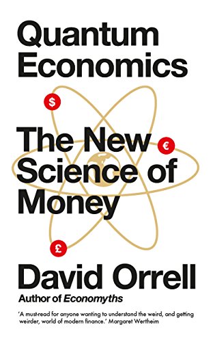 quantum economics the new science of money 1st edition david orrell 1785783998, 9781785783999