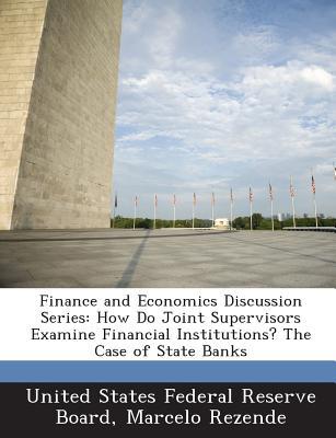 Finance And Economics Discussion Series How Do Joint Supervisors Examine Financial Institutions The Case Of State Banks