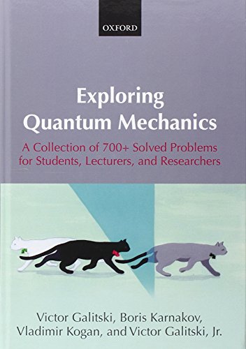 exploring quantum mechanics a collection of 700 plus solved problems for students lecturers and researchers