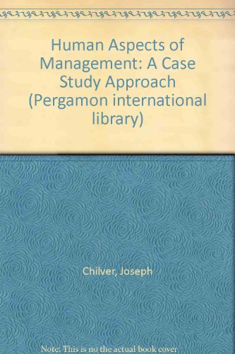 the human aspects of management a case study approach 1st edition joseph chilver 0080210481, 9780080210483