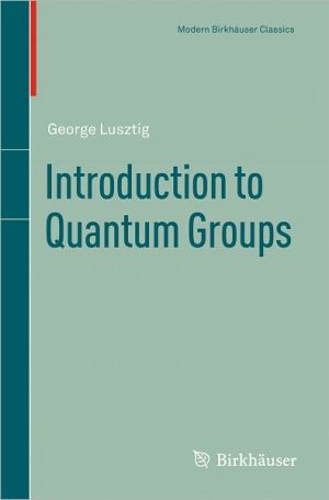introduction to quantum groups 1st edition george lusztig 0817647163, 9780817647162