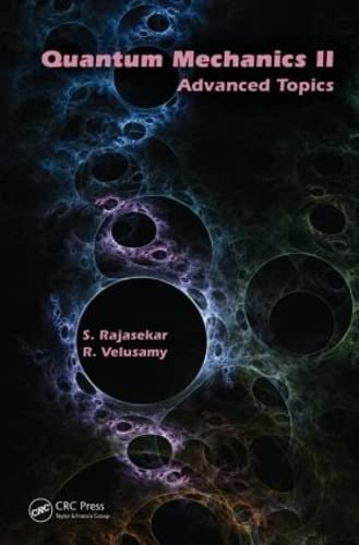 quantum mechanics ii advanced topics 1st edition s. rajasekar, r. velusamy 1482263459, 9781482263459