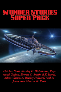 wonder stories super pack 1st edition stanley g. weinbaum, fletcher pratt, raymond gallun, everett c. smith,