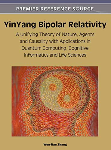 yinyang bipolar relativity a unifying theory of nature agents and causality with applications in quantum