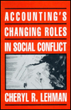 accountings changing role in social conflict 1st edition cheryl r. lehman 155876030x, 9781558760301