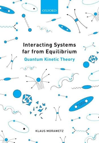 interacting systems far from equilibrium quantum kinetic theory 1st edition klaus morawetz 0198797249,