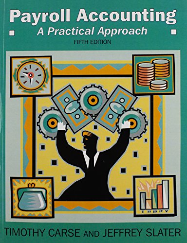 payroll accounting a practical approach 5th edition timothy carse, jeffrey slater 0898632501, 9780898632507