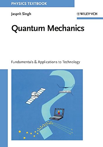 quantum mechanics fundamentals and applications to technology 1st edition jasprit singh 0471157589,