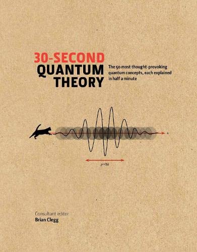30 second quantum theory the 50 most thought provoking quantum concepts each explained in half a minute 1st