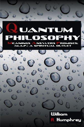 quantum philosophy meanings answers promises 1st edition william a. humphrey 1456717006, 9781456717001