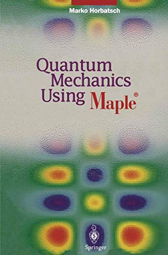 quantum mechanics using maple 1st edition marko horbatasch 3540588752, 9783540588757
