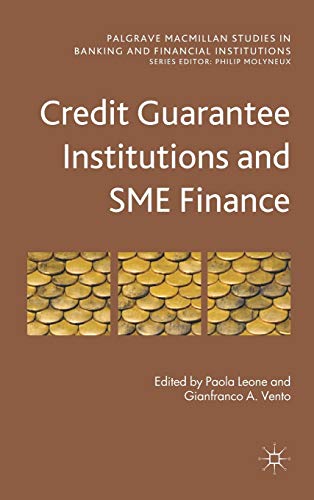 credit guarantee institutions and sme finance 2012 edition paola leone, gianfranco a. vento 0230295398,