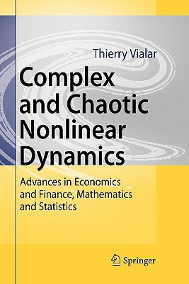 Complex And Chaotic Nonlinear Dynamics Advances In Economics And Finance Mathematics And Statistics
