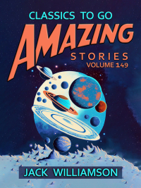 amazing stories volume 149 classics to go 1st edition jack williamson 3988267465, 9783988267467