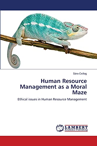 human resource management as a moral maze ethical issues in human resource management 1st edition sára
