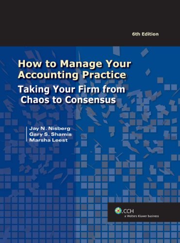 how to manage your accounting practice taking your firm from chaos to consensus 6th edition marsha leest, jay