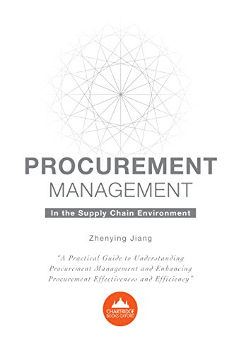 procurement management in the supply chain environment a practical guide to understanding procurement