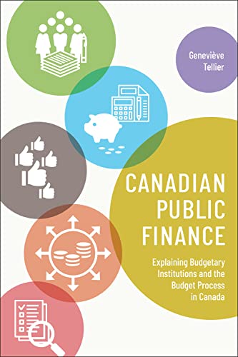 canadian public finance explaining budgetary institutions and the budget process in canada 1st edition