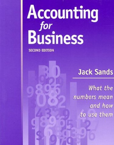 accounting for business what the numbers mean and how to use them 2nd edition jack sands 0970246129,