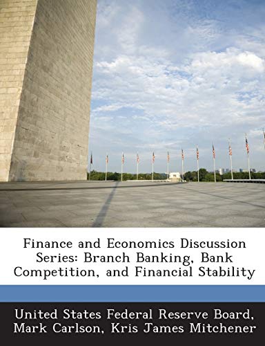 finance and economics discussion series branch banking bank competition and financial stability 1st edition