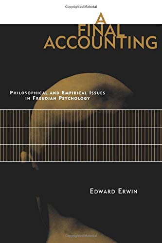 a final accounting philosophical and empirical issues in freudian psychology 1st edition edward  erwin