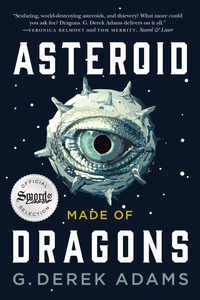 asteroid made of dragons 1st edition g. derek adams 1941758738, 1941758746, 9781941758731, 9781941758748