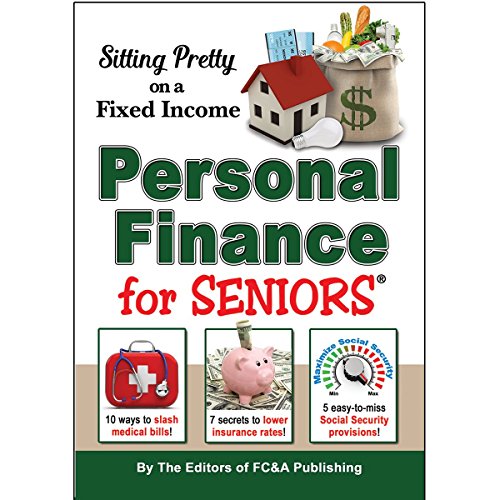 sitting pretty on a fixed income personal finance secrets for seniors 1st edition fc&a medical publishing