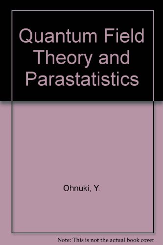 quantum field theory and parastatistics 1st edition y. ohnuki, s. kamefuchi 0387116435, 9780387116433