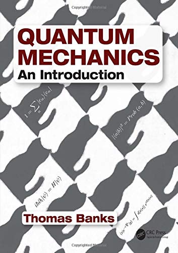 quantum mechanics an introduction 1st edition thomas banks 1482255065, 9781482255065