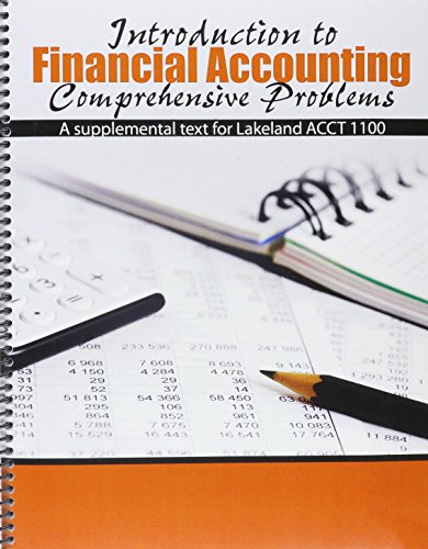 introduction to financial accounting comprehensive problems a supplemental text for lakeland  acct 1100 1st