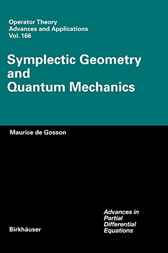 symplectic geometry and quantum mechanics 1st edition maurice a. de gosson 3764375744, 9783764375744