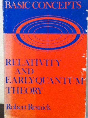basic concepts in relativity and early quantum theory 1st edition robert resnick 0471717037, 9780471717034