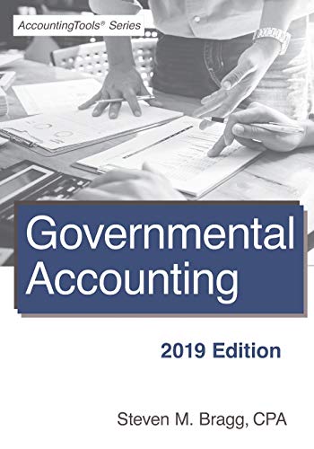 governmental accounting 2019 edition steven m. bragg 1642210161, 9781642210163