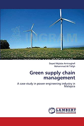 green supply chain management a case study in power engineering industry in malaysia 1st edition seyed