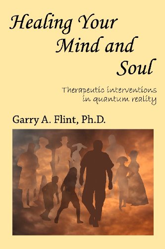 healing your mind and soul therapeutic interventions in quantum reality 1st edition garry a. flint