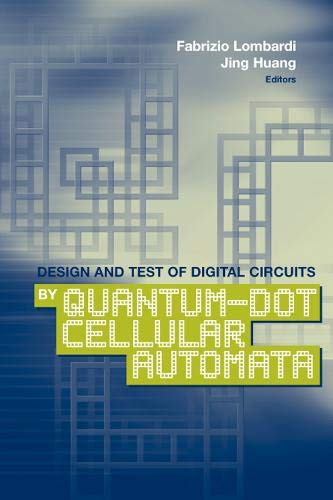 design and test of digital circuits by quantum dot cellular automata 1st edition fabrizo lombardi, jing huang