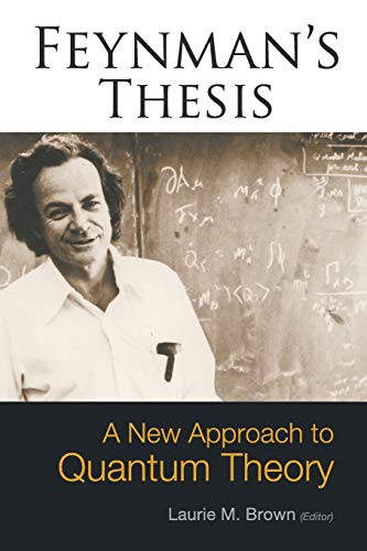 feynmans thesis a new approach to quantum theory 1st edition richard feynman 9812563806, 9789812563804