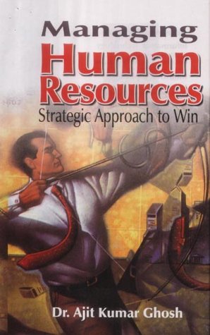managing human resource strategic approach to win 1st edition ajit kumar ghosh 8170491495, 9788170491491