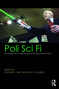 poli sci fi an introduction to political science through science fiction  michael a. allen 1138639761,