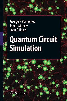 quantum circuit simulation 1st edition george f. viamontes, igor l. markov, john p. hayes 9048130646,