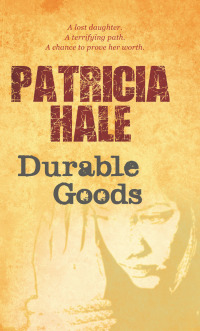 durable goods 1st edition patricia hale 1940758696, 1940758718, 9781940758695, 9781940758718