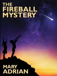 the fireball mystery  mary adrian 1479429244, 9781479429240