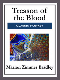 treason of the blood  marion zimmer bradley 1682999661, 9781515403210, 9781682999660