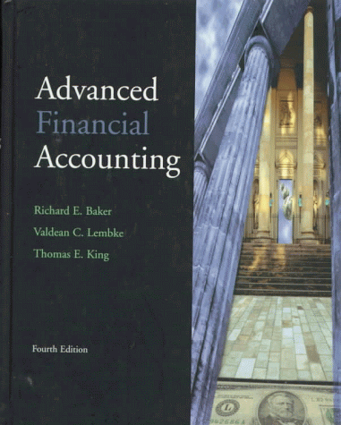 advanced financial accounting 4th edition richard e. baker, valdean c. lembke,  thomas e. king 0072904720,