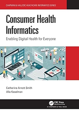 consumer health informatics  enabling digital health for everyone 1st edition catherine arnott smith ,alla